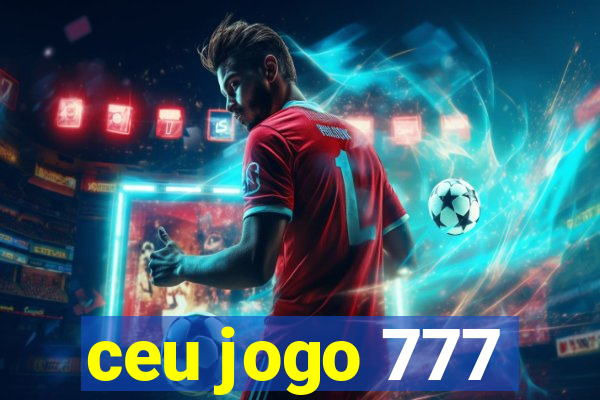 ceu jogo 777